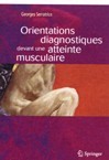 Orientations diagnostiques devant une atteinte musculaire Orientations diagnostiques devant une atteinte musculaire