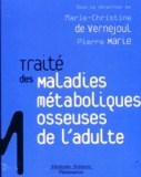 Traité des maladies métaboliques osseuses de l'adulte Traité des maladies métaboliques osseuses de l'adulte