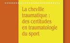 La cheville traumatique
