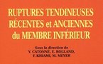 Ruptures tendineuses récentes et anciennes du membre inférieur